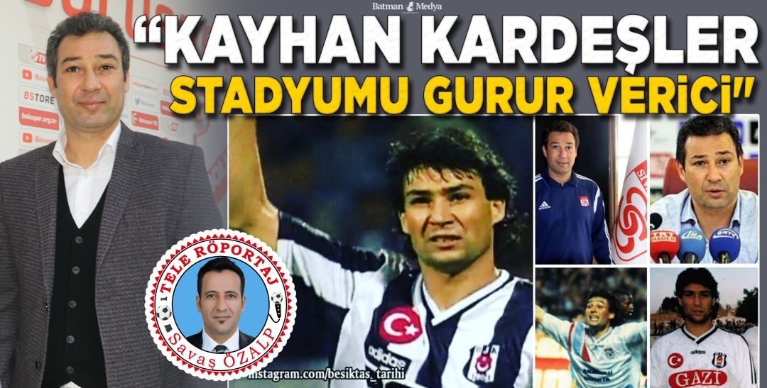 “KAYHAN KARDEŞLER STADYUMU GURUR VERİCİ”