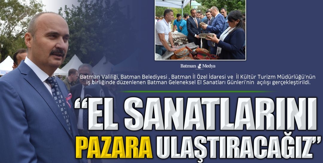 “EL SANATLARINI PAZARA ULAŞTIRACAĞIZ”