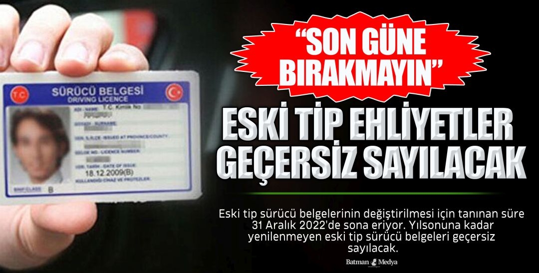 ESKİ TİP EHLİYETLER GEÇERSİZ SAYILACAK