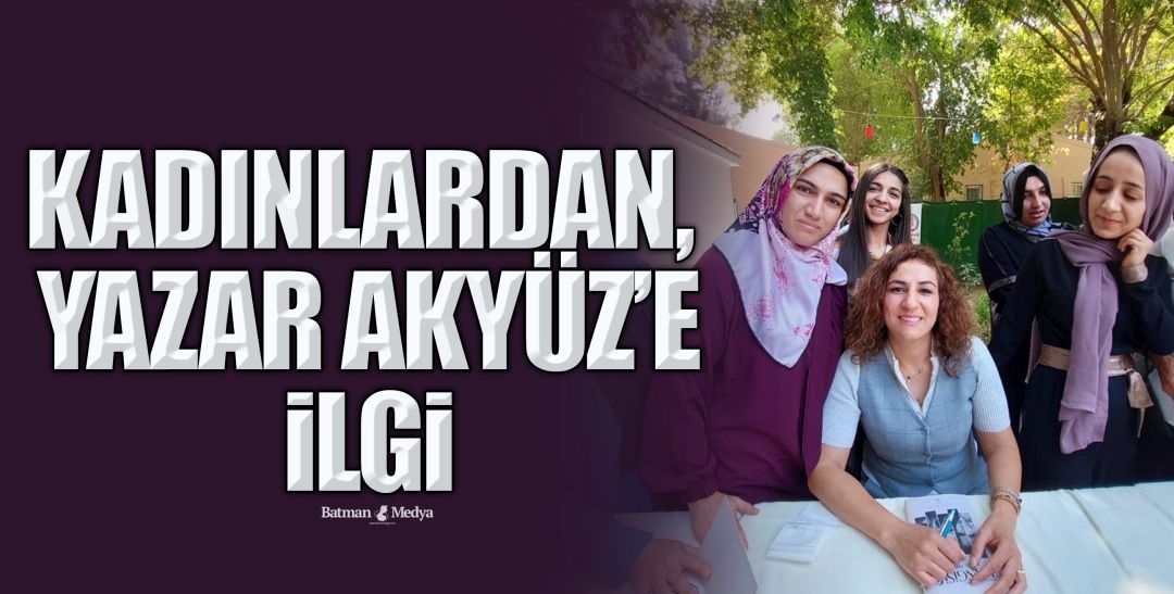 KADINLARDAN, YAZAR AKYÜZ’E İLGİ