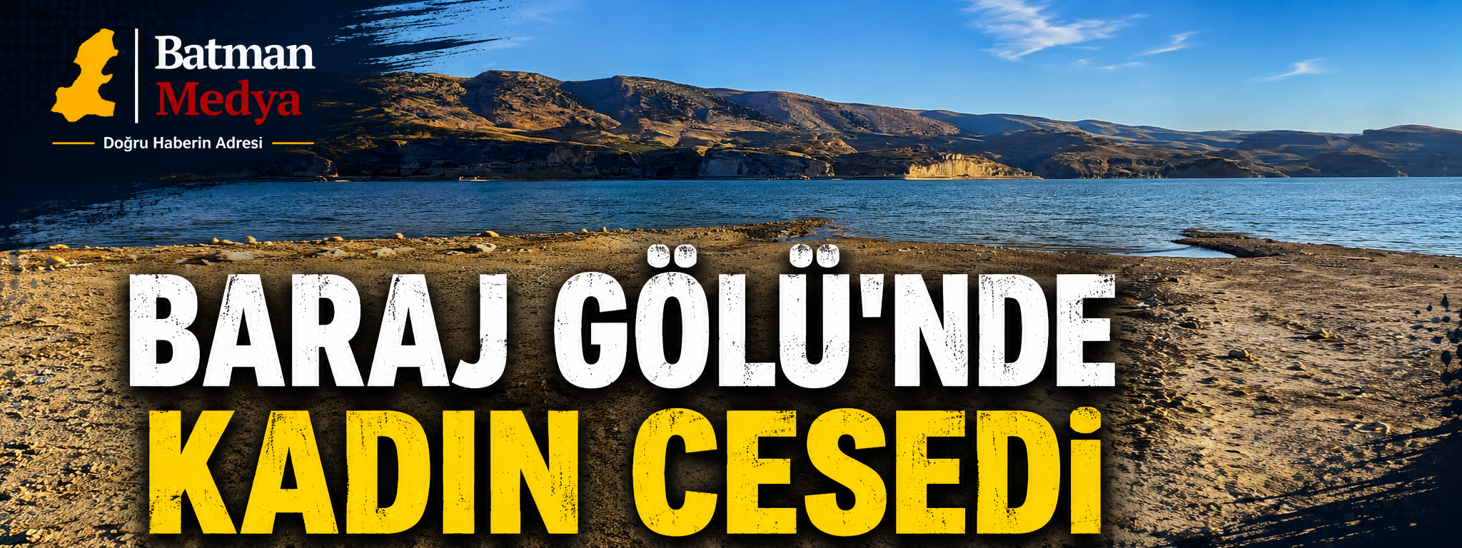 BARAJ GÖLÜ’NDE KADIN CESEDİ