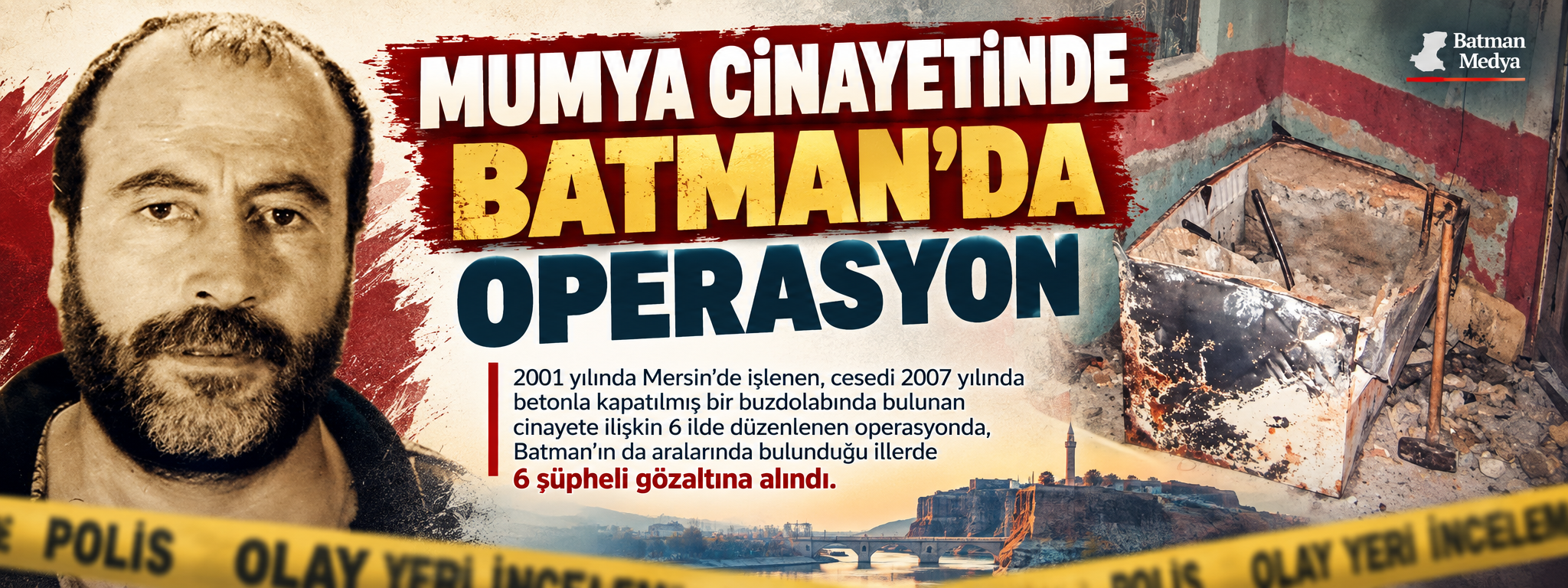 Mumya cinayetinde Batman’da operasyon