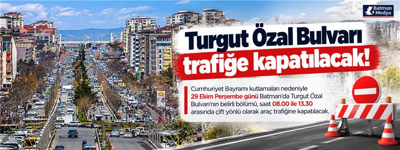 Turgut Özal Bulvarı trafiğe kapatılacak!